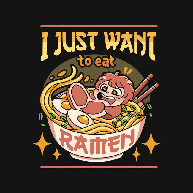 T-Shirt: Just Want Ramen | Odin's Place