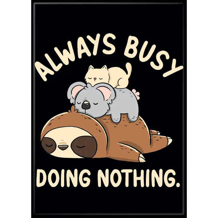 T. Fonseca Always Busy Doing Nothing Magnet | Odin's Place