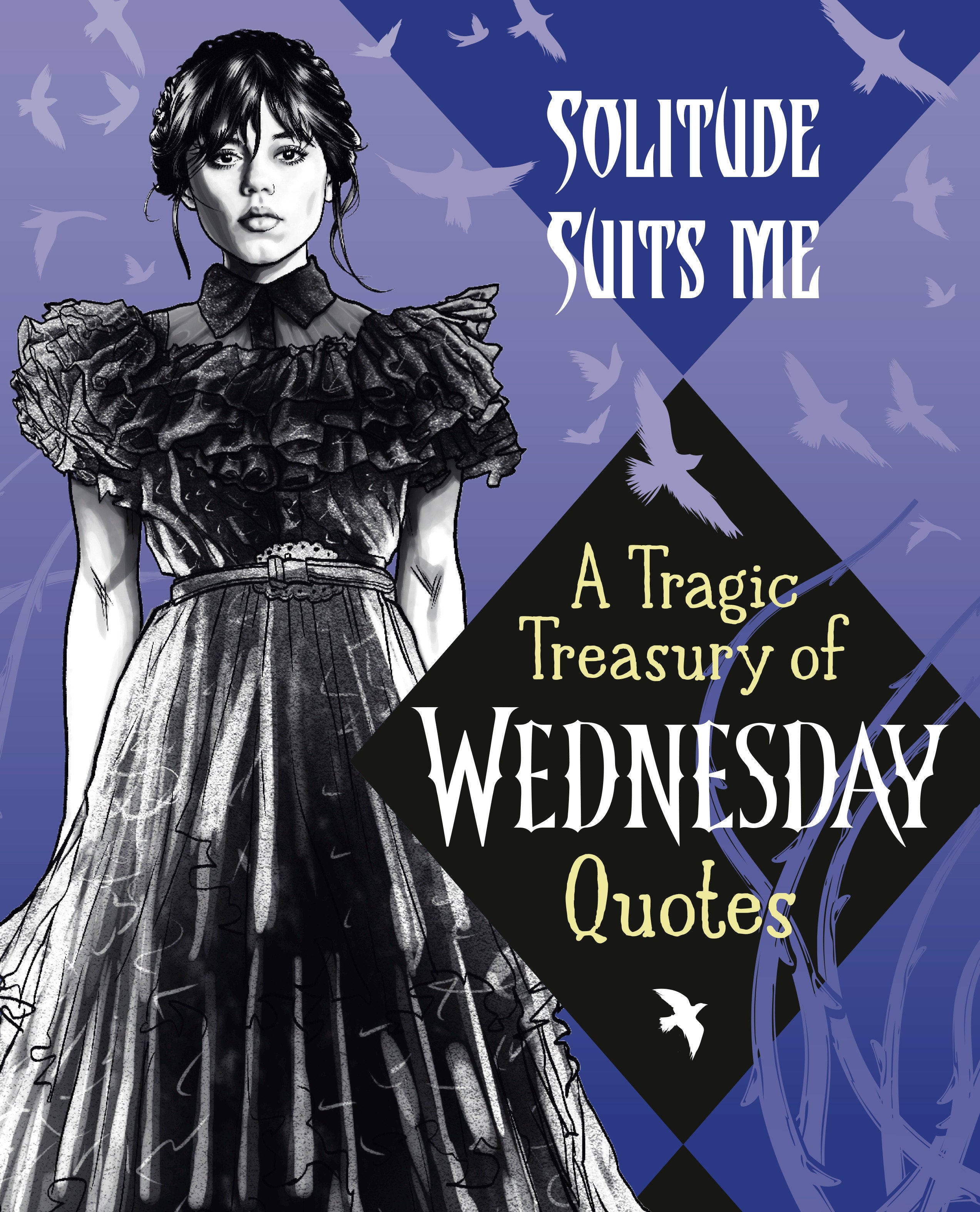 Solitude Suits Me: A Tragic Treasury Of Wednesday Quotes | Odin's Place