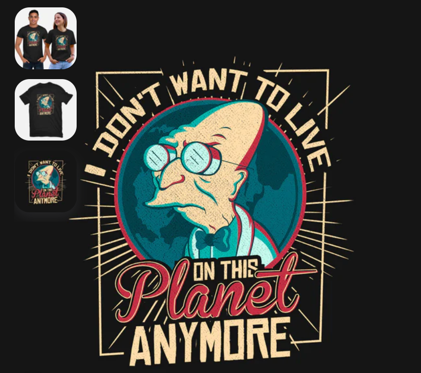 T-Shirt: I don't Want to Live on This Planet Any More | Odin's Place