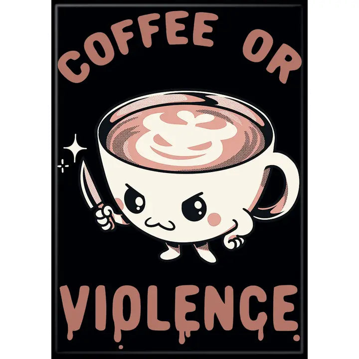 T. Fonseca Before Coffee I Choose Violence Magnet | Odin's Place