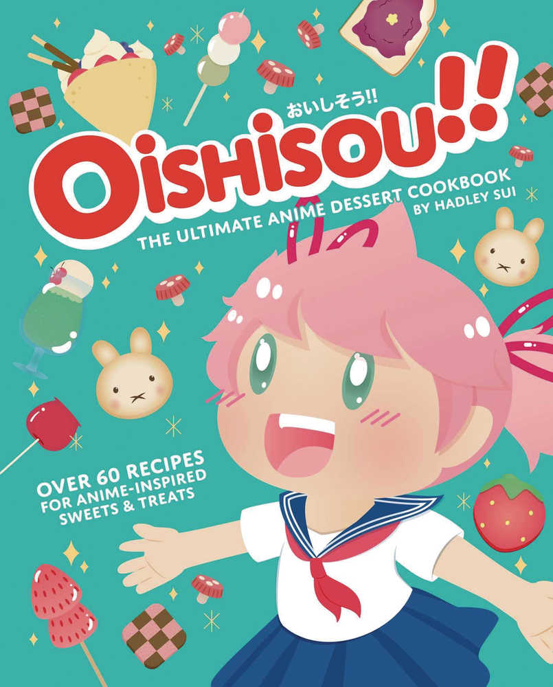 Oishisou Ultimate Anime Dessert Cookbook Hardcover | Odin's Place