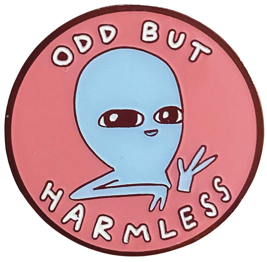 Strange Planet Odd But Harmless Pin | Odin's Place