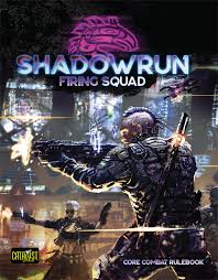 Shadowrun: Firing Squad - Core Combat RuleBook | Odin's Place