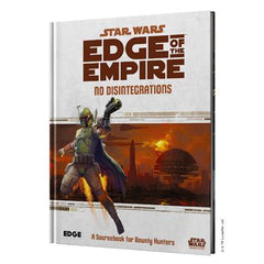 DO NOT USE - STAR WARS - EDGE OF THE EMPIRE: NO DISINTEGRATIONS | Odin's Place