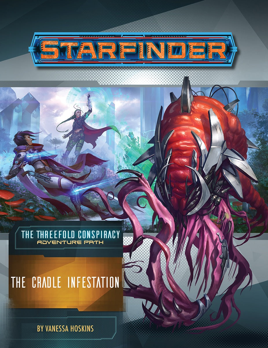 Starfinder: Adventure Path - Threefold Conspiracy - The Cradle Infestation | Odin's Place