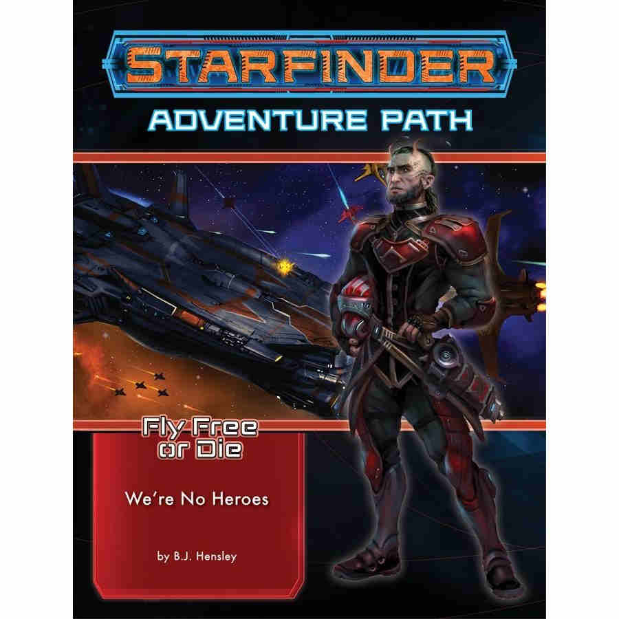 Starfinder Adventure Path: We're No Heros (Fly Free Or Die 1 of 6) | Odin's Place